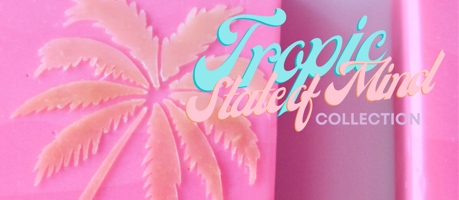 Tropic State of Mind Collection